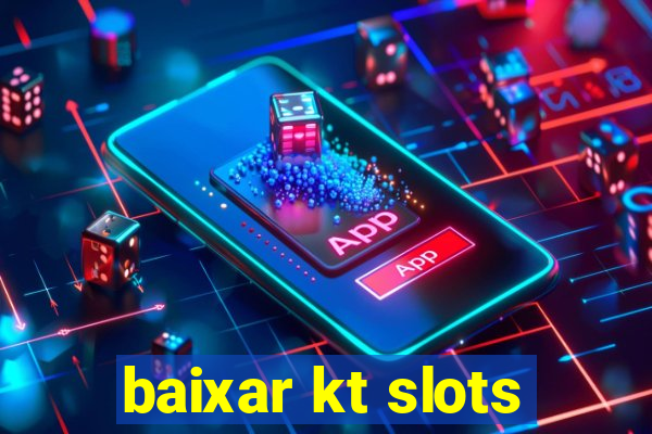 baixar kt slots